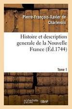 Histoire Et Description Generale de la Nouvelle France. Tome 1