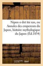 Nipon O Dnï Itsi Ran, Ou Annales Des Empereurs Du Japon, Aperçu de l'Histoire Mythologique Du Japon