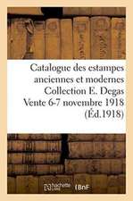 Catalogue Des Estampes Anciennes Et Modernes Collection E. Degas Vente 6-7 Novembre 1918