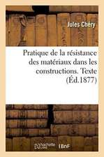 Pratique de la Résistance Des Matériaux Dans Les Constructions. Texte