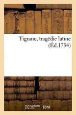 Tigrane, Tragédie Latine