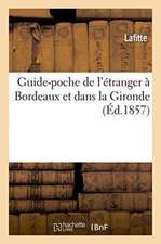 Guide-Poche de l'Étranger À Bordeaux Et Dans La Gironde