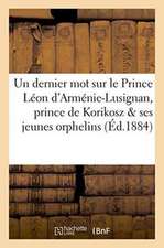 Un Dernier Mot Sur Le Prince Léon d'Arménie-Lusignan, Prince de Korikosz Et Sur Ses Jeunes Orphelins