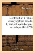 Contribution À l'Étude Des Myopathies Pseudo-Hypertrophiques d'Origine Neurotique