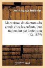 Mécanisme Des Fractures Du Coude Chez Les Enfants, Leur Traitement Par l'Extension