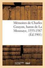 Mémoires de Charles Gouyon, Baron de la Moussaye, 1553-1587