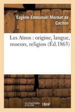 Les Aïnos: Origine, Langue, Moeurs, Religion