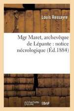 Mgr Maret, Archevêque de Lépante: Notice Nécrologique