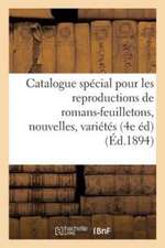 Catalogue Spécial Pour Les Reproductions de Romans-Feuilletons, Nouvelles, Variétés