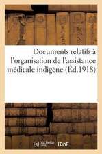 Documents Relatifs À l'Organisation de l'Assistance Médicale Indigène