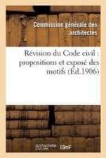 Révision Du Code Civil: Propositions Et Exposé Des Motifs