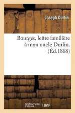 Bourges, Lettre Familière À Mon Oncle Durlin.