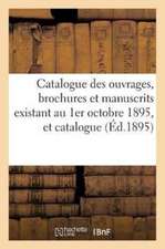 Catalogue Des Ouvrages, Brochures Et Manuscrits Existant Au 1er Octobre 1895,: Et Catalogue de la Bibliothèque de M. Emile Martin