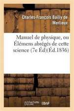 Manuel de Physique, Ou Élémens Abrégés de Cette Science 7e Éd