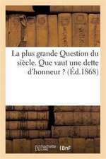 La Plus Grande Question Du Siècle. Que Vaut Une Dette d'Honneur ?