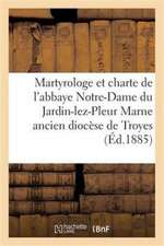 Martyrologe Et Chartes de l'Abbaye Notre-Dame Du Jardin-Lez-Pleurs