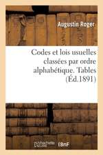 Codes Et Lois Usuelles Classées Par Ordre Alphabétique. Tables