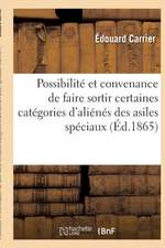 Possibilité Et Convenance de Faire Sortir Certaines Catégories d'Aliénés Des Asiles Spéciaux