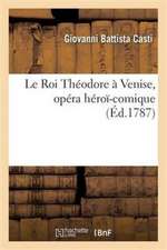 Le Roi Théodore À Venise, Opéra Héroï-Comique