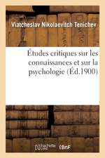 Études Critiques Sur Les Connaissances Et Sur La Psychologie