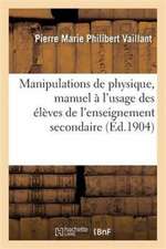 Manipulations de Physique, Manuel À l'Usage Des Élèves de l'Enseignement Secondaire