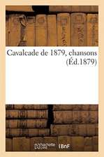 Cavalcade de 1879, chansons