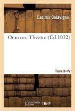 Oeuvres. Théâtre. Tome III-IV