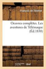 Oeuvres Complètes. Les Aventures de Télémaque