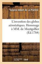 L'Invention Des Globes Aérostatiques. Hommage À MM. de Montgolfier