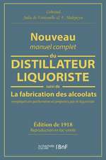 Nouveau Manuel Complet Du Distillateur Liquoriste: Contenant l'Art de Fabriquer Les Sirops, Les Esprits Parfumés, Les Huiles Essentielles