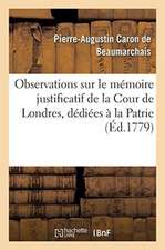 Observations Sur Le Mémoire Justificatif de la Cour de Londres, Dédiées À La Patrie