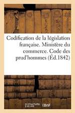 Codification de la Législation Française. Ministère Du Commerce. Code Des Prud'hommes