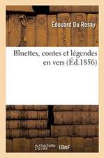 Bluettes, Contes Et Légendes En Vers