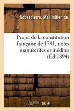 Projet de la Constitution Française de 1791, Notes Manuscrites Et Inédites