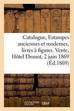 Catalogue, Estampes Anciennes Et Modernes, Portraits Par Et d'Après Van Dyck, Livres À Figures: Vente, Hôtel Drouot, 2 Juin 1869