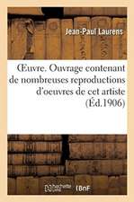 Oeuvre. Ouvrage Contenant de Nombreuses Reproductions d'Oeuvres de CET Artiste