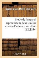 Étude de l'Appareil Reproducteur Dans Les Cinq Classes d'Animaux Vertébrés