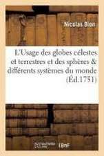 L'Usage Des Globes Célestes Et Terrestres Et Des Sphères, Suivant Les Différents Systèmes Du Monde