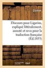 Discours Pour Ligarius, Expliqué Littéralement, Annoté Et Revu Pour La Traduction Française