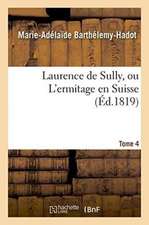 Laurence de Sully, Ou l'Ermitage En Suisse. Tome 4