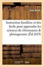 Instruction Familière Et Très Facile Pour Apprendre Les Sciences de Chiromance & Phisiognomie