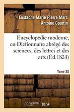 Encyclopédie Moderne, Ou Dictionnaire Abrégé Des Sciences, Des Lettres Et Des Arts. Tome 20