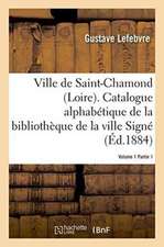 Ville de Saint-Chamond Loire. Vol. 1