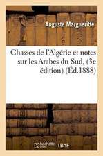 Chasses de l'Algérie Et Notes Sur Les Arabes Du Sud, Par Le Gal A. Margueritte. 3e Édition