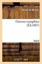 Oeuvres Complètes Tome 6