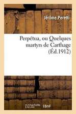 Perpétua, Ou Quelques Martyrs de Carthage