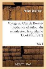 Voyage Au Cap de Bonne-Espérance Et Autour Du Monde Avec Le Capitaine Cook