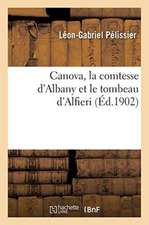 Canova, La Comtesse d'Albany Et Le Tombeau d'Alfieri