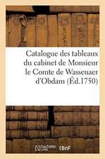 Catalogue Des Tableaux Du Cabinet de Monsieur Le Comte de Wassenaer d'Obdam. Vente, 19 Août 1750