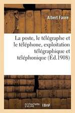 La poste, le télégraphe et le téléphone, exploitation télégraphique et téléphonique